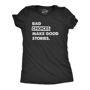 Womens Bad Choices Make Good Stories T Shirt Funny Poor Decisions Trouble Maker Tee For Ladies - Crazy Dog Women's T Shirt - 1 of 4