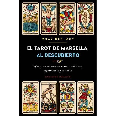 El Tarot de Marsella Al Descubierto - by  Yoav Ben-Dov (Paperback)