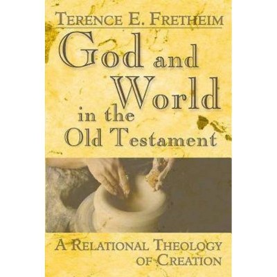  God and World in the Old Testament - by  Terence E Fretheim (Paperback) 