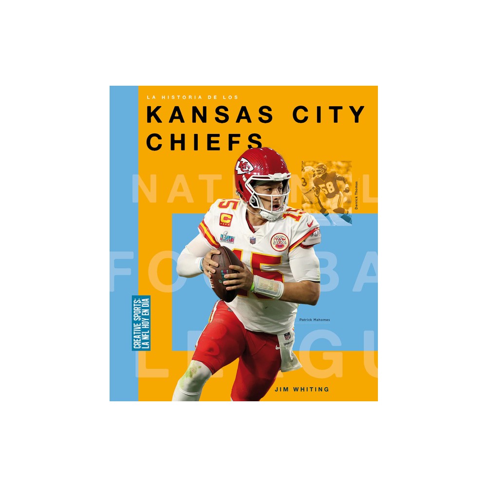 La Historia de Los Kansas City Chiefs - by Jim Whiting (Paperback)