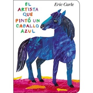 El Artista Que Pintó Un Caballo Azul - (World of Eric Carle) by  Eric Carle (Board Book) - 1 of 1