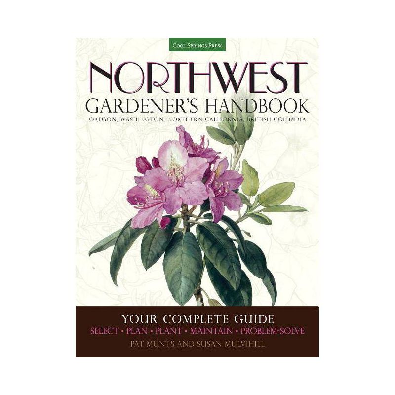 Northwest Gardener's Handbook - by  Pat Munts & Susan Mulvihill (Paperback), 1 of 2