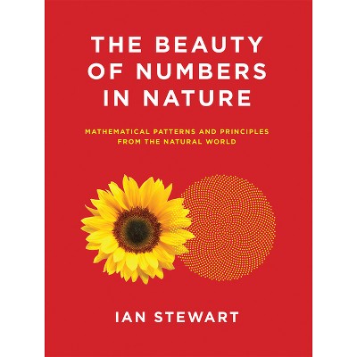 The Beauty of Numbers in Nature - by  Ian Stewart (Paperback)
