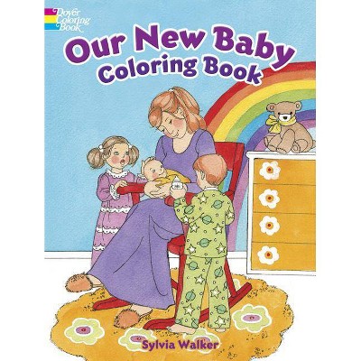 Our New Baby Coloring Book - (Dover Coloring Books) by  Sylvia Walker (Paperback)