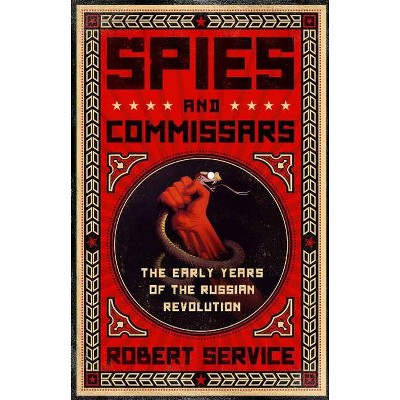 Spies and Commissars - by  Robert Service (Paperback)