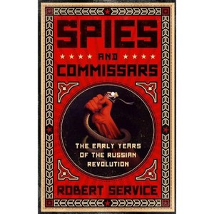 Spies and Commissars - by  Robert Service (Paperback) - 1 of 1