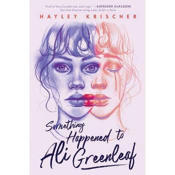 Something Happened to Ali Greenleaf - by  Hayley Krischer (Paperback)