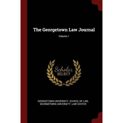 The Georgetown Law Journal; Volume 1 - (Paperback)