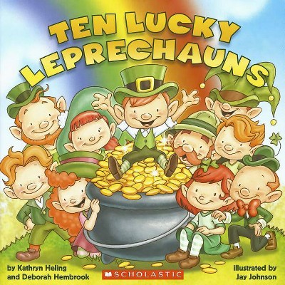 Ten Lucky Leprechauns - by  Kathryn Heling & Deborah Hembrook (Paperback)