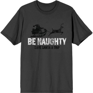 Be Naughty Save Santa A Trip Adult Crew Neck Short Sleee Tee - 1 of 2
