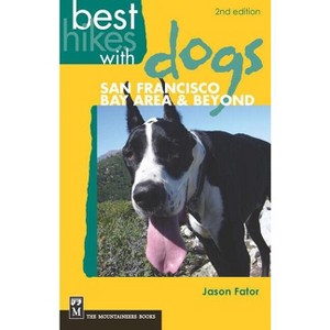 Best Hikes with Dogs San Francisco Bay Area and Beyond - 2nd Edition by  Jason Fator (Paperback) - 1 of 1