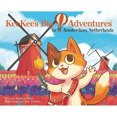 Keekee's Big Adventures in Amsterdam, Netherlands - by  Shannon Jones (Hardcover)