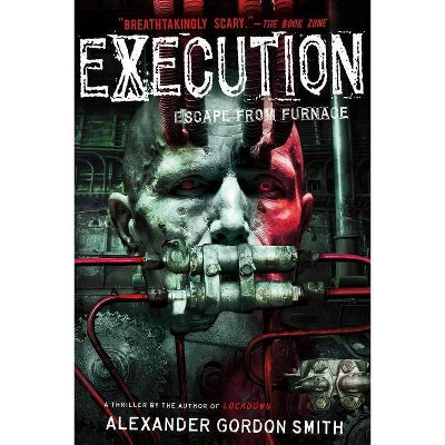 Execution - (Escape from Furnace) by  Alexander Gordon Smith (Paperback)