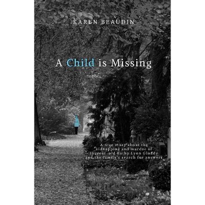 A Child is Missing - by  Karen Beaudin (Paperback)