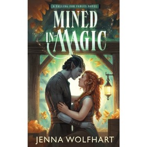 Mined in Magic - (Falling for Fables) by  Jenna Wolfhart (Paperback) - 1 of 1