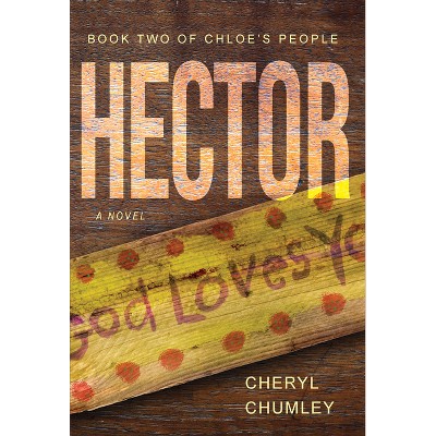 Hector - (Chloe's People) by  Cheryl Chumley (Paperback)