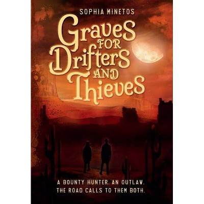 Graves for Drifters and Thieves - (The Drifters' Saga) by  Sophia Minetos (Hardcover)