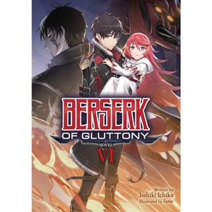 Berserk of Gluttony (Light Novel) Vol. 6 - by  Isshiki Ichika (Paperback) - 1 of 1