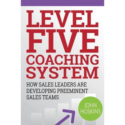 Level Five Coaching System - by  John Hoskins (Paperback)