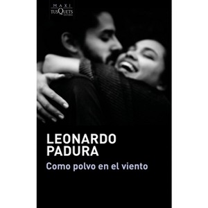 Como Polvo En El Viento / Like Dust in the Wind - by  Leonardo Padura (Paperback) - 1 of 1