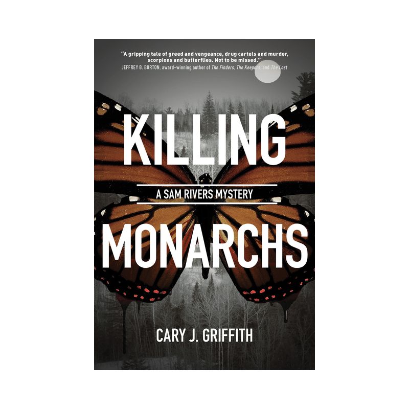 Killing Monarchs - (A Sam Rivers Mystery) by  Cary J Griffith (Paperback), 1 of 2