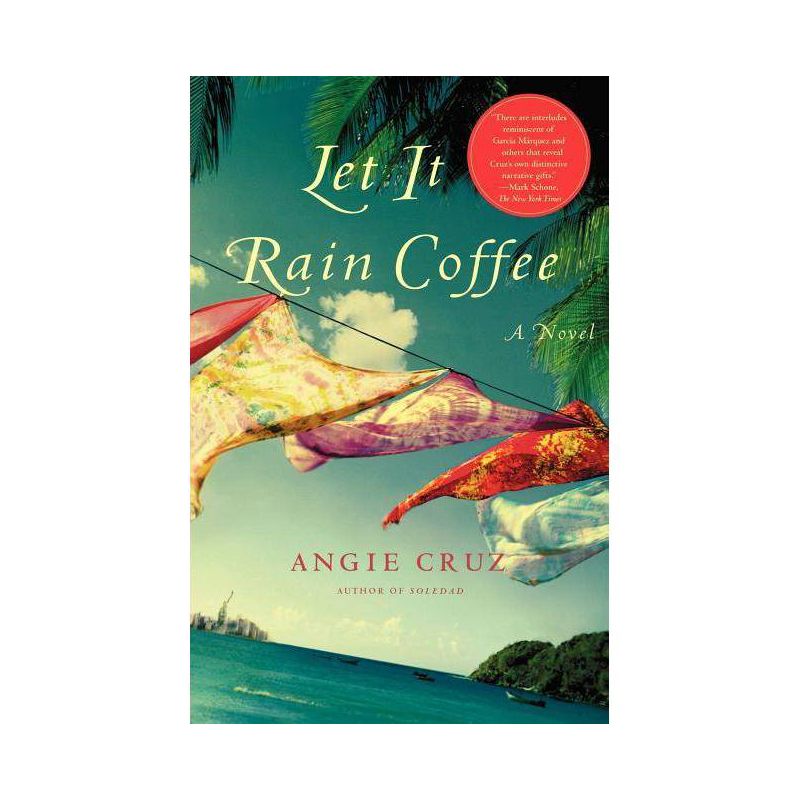 Let It Rain Coffee - by  Angie Cruz (Paperback), 1 of 2