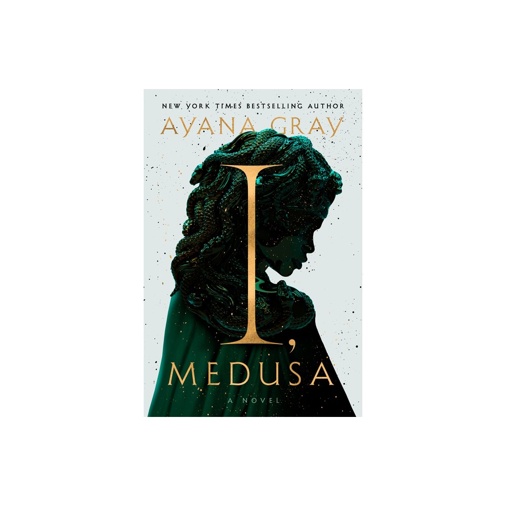 I, Medusa - by Ayana Gray (Hardcover)