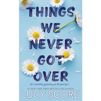 Things We Never Got Over - by  Lucy Score (Paperback)