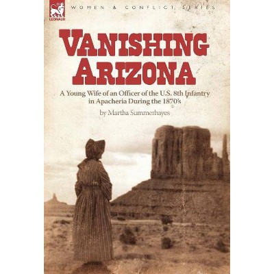 Vanishing Arizona - by  Martha Summerhayes (Hardcover)