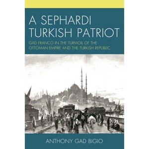 Sephardi Turkish Patriot - by  Anthony Gad Bigio (Paperback) - 1 of 1
