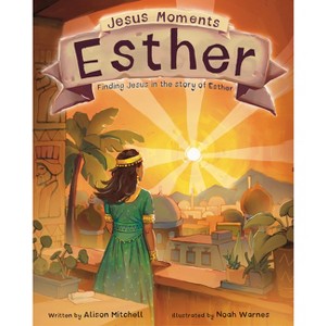 Jesus Moments: Esther - by  Alison Mitchell (Hardcover) - 1 of 1