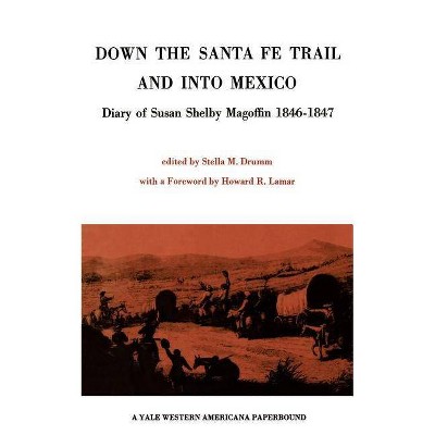 Down the Santa Fe Trail and into Mexico - by  Stella M Drumm (Paperback)