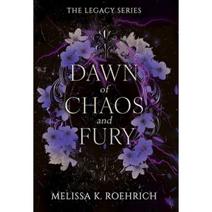 Dawn of Chaos and Fury - (Legacy) by  Melissa K Roehrich (Paperback) - 1 of 1