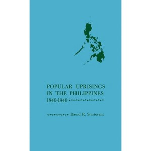 Popular Uprisings in the Philippines, 1840-1940 - by  David Reeves Sturtevant (Hardcover) - 1 of 1