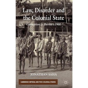 Law, Disorder and the Colonial State - (Cambridge Imperial and Post-Colonial Studies) by  J Saha (Hardcover) - 1 of 1