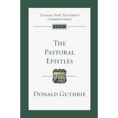 The Pastoral Epistles - (Tyndale New Testament Commentaries) by  Donald Guthrie (Paperback)