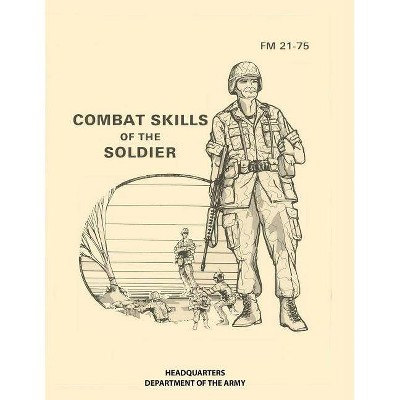 Combat Skills of the Soldier - by  Headquarters Department of The Army (Paperback)