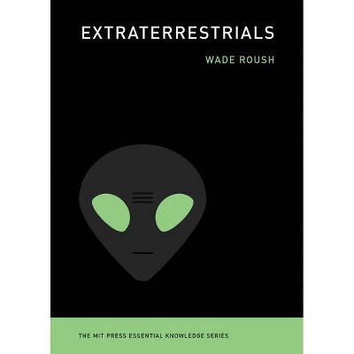 Extraterrestrials - (MIT Press Essential Knowledge) by  Wade Roush (Paperback)