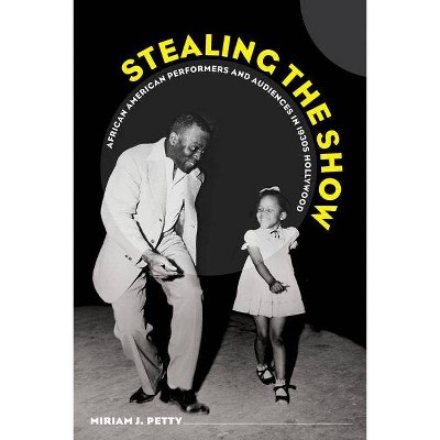 Stealing the Show - by  Miriam J Petty (Paperback)