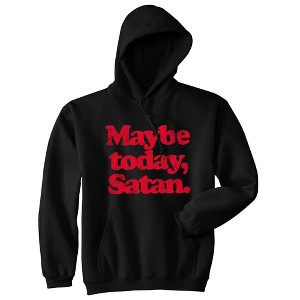 Maybe Today Satan Adult Hoodie Funny Devil Hell Joke Hooded Sweatshirt - Crazy Dog Hoodie - 1 of 4