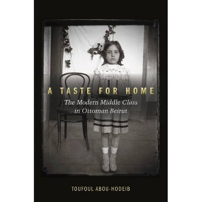 A Taste for Home - by  Toufoul Abou-Hodeib (Hardcover)