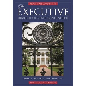 The Executive Branch of State Government - by  Margaret Ferguson (Hardcover) - 1 of 1
