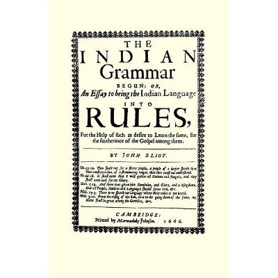 The Indian Grammar Begun - by  John Eliot (Paperback)