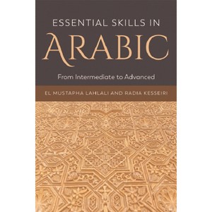 Essential Skills in Arabic - by  El Mustapha Lahlali & Radia Kesseiri (Paperback) - 1 of 1