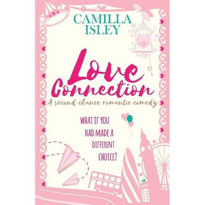 Love Connection - (First Comes Love) by  Camilla Isley (Paperback)