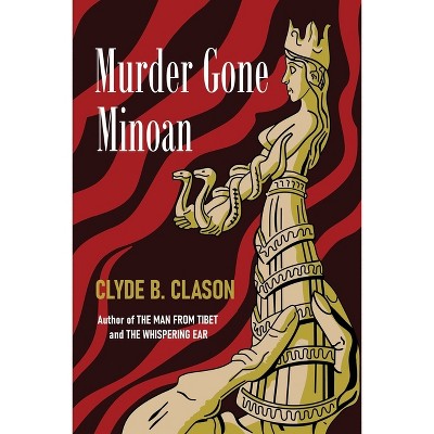Murder Gone Minoan - by  Clyde B Clason (Paperback)