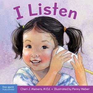 I Listen - (Learning about Me & You Board Books) by  Cheri J Meiners (Board Book) - 1 of 1