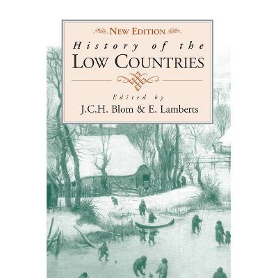 History of the Low Countries - by  J C H Blom & E Lamberts (Paperback)