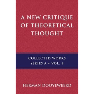 A New Critique of Theoretical Thought, Vol. 4 - by  Herman Dooyeweerd (Paperback) - 1 of 1