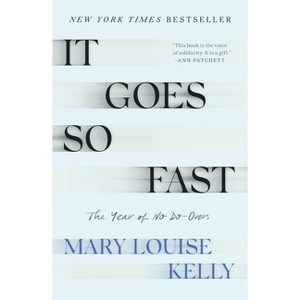It. Goes. So. Fast. - by Mary Louise Kelly - 1 of 1